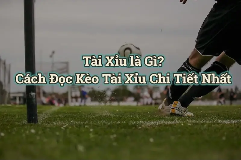 Giới thiệu về kèo tài xỉu